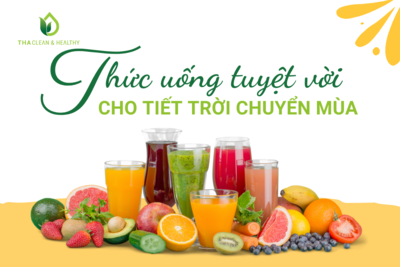 THỨC UỐNG TUYỆT VỜI CHO TIẾT TRỜI CHUYỂN MÙA